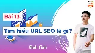Tìm hiểu URL SEO là gì? - Đình Tỉnh