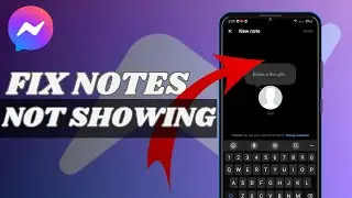 How To Fix Notes Not Showing On Messenger