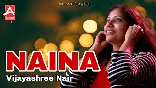 Indian Hindi Song | Naina | Vijayashree Nair विजयश्री नायर | Airavaj