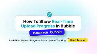 How to Show Real Time Upload Progress in Bubble
