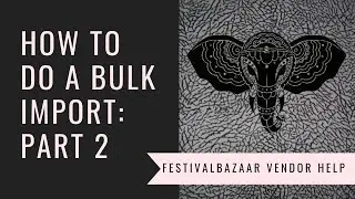 How To Do A Bulk Import Of Listings | Festivalbazaar Vendor Help