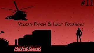 Metal Gear Solid #11 - Vulcan Raven & Haut Fourneau