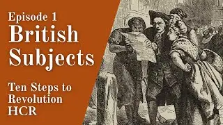 British Subjects | Episode 1, Ten Steps to Revolution | Journey to American Democracy