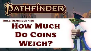 How Much Do Coins Weigh? (Pathfinder 2e Rule Reminder 