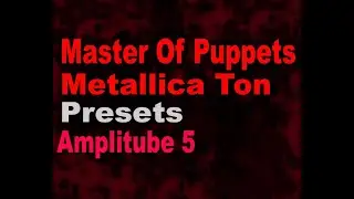 Master Of Puppets Metallica Tone presets AmpliTube 5 Как Создать этот звук