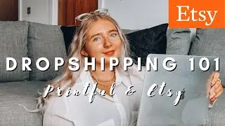 How to Dropship with Etsy for Beginners 2021 | Passive Income | Printful Integration | Step-by-Step