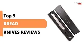 Top 5 Bread Knives || Best Bread Knives