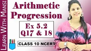 Ex 5.2 Q17 & Q18 | Arithmetic Progression | Chapter 5 | Class 10 Maths | NCERT