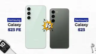 Samsung Galaxy S23 FE vs Samsung Galaxy S23 | Which one should you buy?