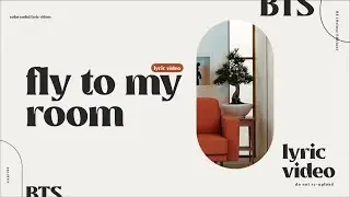 BTS (방탄소년단) - 내 방을 여행하는 법 (Fly To My Room) Lyric Video