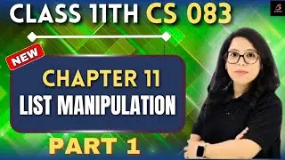 🔥 LIST MANIPULATION Part 1 in Python 🐍 Class 11 CS 083 |Complete Explanation + Practical |Barkha Mam