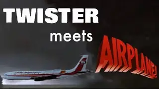 Twister meets Airplane!