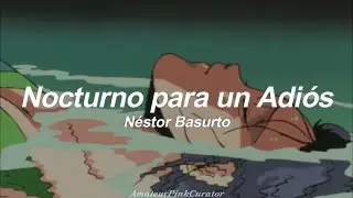 Nocturno Para un Adiós - Néstor Basurto || (Letra)
