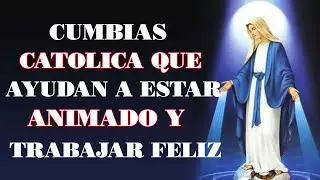 CUMBIAS CATOLICA QUE AYUDAN A ESTAR ANIMADO Y TRABAJAR FELIZ 2021 - CUMBIAS CATOLICA 2021