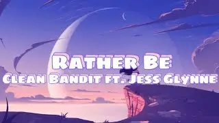 Rather Be - Clean Bandit Ft. Jess Glynne