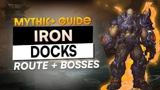 IRON DOCKS Mythic+ Refresher Guide - Season 4 WoW Shadowlands | Route & Boss Guides!