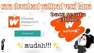 cara download wattpad versi lama mudah!! || andini