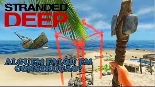 stranded deep - construi tudo que tinha pra construir🤓🤓🤓