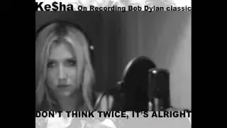 Ke$ha - Don't Think Twice, It's Alright (Bob Dylan Cover)