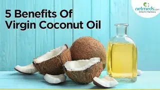 5 Incredible Health Benefits Of Virgin Coconut Oil