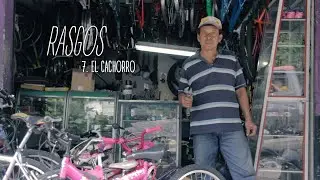 Rasgos Serie Documental: El Cachorro - Capítulo 7🚲👨‍🔧