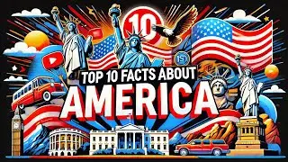 top 10 facts about America