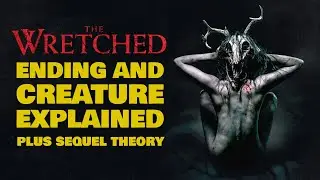 THE WRETCHED ENDING EXPLAINED | Creature Explained & Sequel Theory