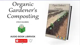 Organic Gardener's Composting ★ FULL AUDIOBOOK ★ from Librivox AudioBook