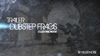 Trailer Dubstep Frags #1 [CS:GO FRAG MOVIE]