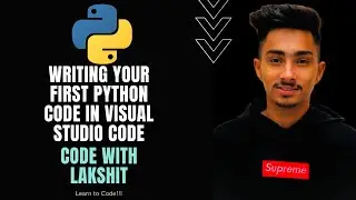 Writing your first Python code in Visual Studio Code | Code with Lakshit | Python tutorial #3