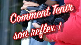 Comment tenir son appareil photo reflex