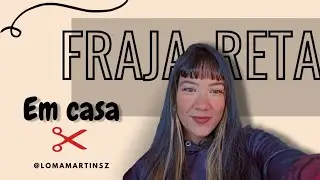 FRANJA RETA CURTA EM CASA