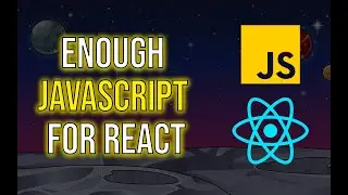 Enough Javascript to use ReactJS - Learn Javascript - Learn React JS Basics