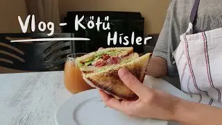 Vlog | Kötü Hissettiğim Anlar ve Düşünceler