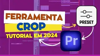 Como usar a Ferramenta CROP no Adobe Premiere 2024 | Guia Completo
