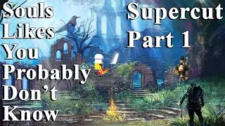5 Souls Likes You Probably Don't Know - Slypdk Supercut 1 (Part 1-5)