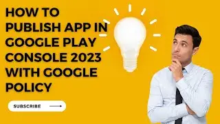 How to publish app in google play console 2023 with google policy