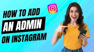 How To Add An Admin To Your Instagram Account [Step By Step]