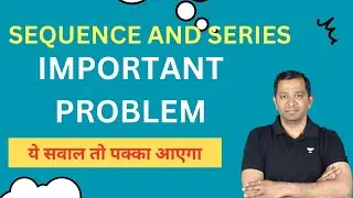 SEQUENCE AND SERIES I MOST IMPORTANT PROBLEMS I UNIQUE SHORT TRICKS
