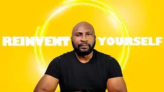 REINVENT YOURSELF. Become The Better Version of Yourself.