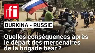 Burkina Faso : des paramilitaires russes ont quitté le pays • RFI
