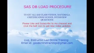SAS- DB LOAD : For live classes : goodonlinetrainings@gmail.com/+91 99639 57366 (Whats app also)