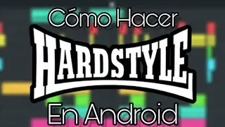 Cómo Hacer HARDSTYLE en Android - FL Studio Mobile - Ymer López