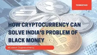 How Cryptocurrency can Solve India's Problem of Black Money