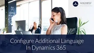 Configure Additional  Language in Dynamics  365 | Magnifez IT Solutions