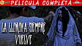 La Llorona Siempre Vuelve- Pelicula Completa
