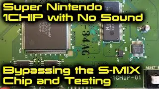 Super Nintendo 1CHIP with No Sound - Part 3 Bypassing S-MIX Chip