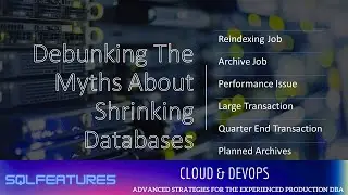 Debunking The Myths About Shrinking Databases: What Every DBA Should Know