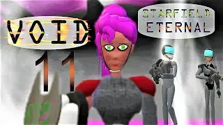 VOID Starfield Eternal | Episode 11 ~ Filling the Void