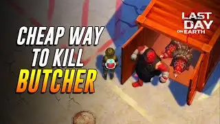 CHEAP WAY TO KILL BUTCHER  |  LAST DAY ON EARTH: SURVIVAL
